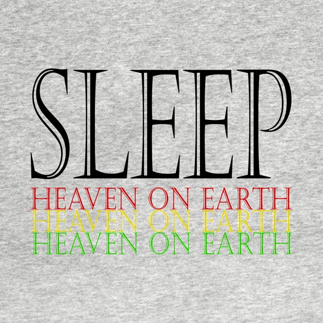 Sleep this is heaven on earth by Muliathedesign